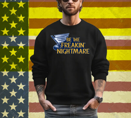 Be The Freakin Nightmare T-Shirt