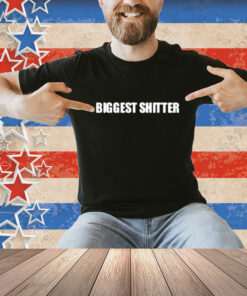 Biggest Shitter Shirt