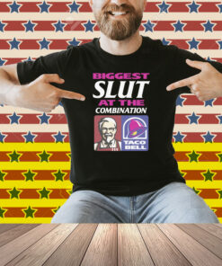 Biggest Slut At The Combination Shirt