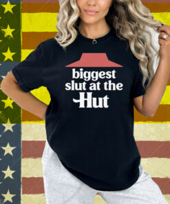 Biggest Slut At The Hut Shirt