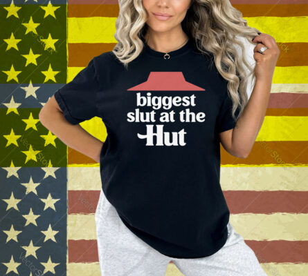 Biggest Slut At The Hut Shirt