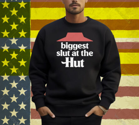 Biggest Slut At The Hut Shirt