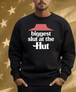 Biggest Slut At The Pizza Hut Shirt