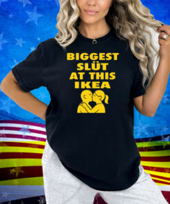 Biggest Slut At This Furniture Store Shirt