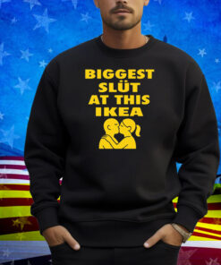 Biggest Slut At This Furniture Store Shirt