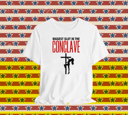 Biggest Slut In The Conclave T-Shirt