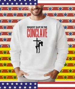 Biggest Slut In The Conclave T-Shirt