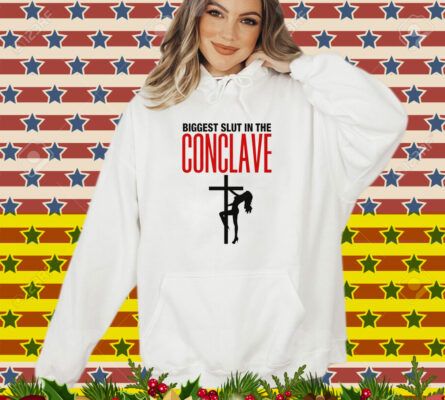 Biggest Slut In The Conclave T-Shirt