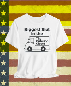Biggest Slut In The Criterion Closet T-Shirt