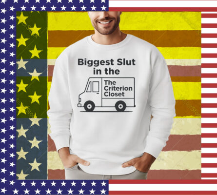 Biggest Slut In The Criterion Closet T-Shirt