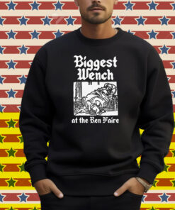 Biggest Wench At The Ren Faire Shirt