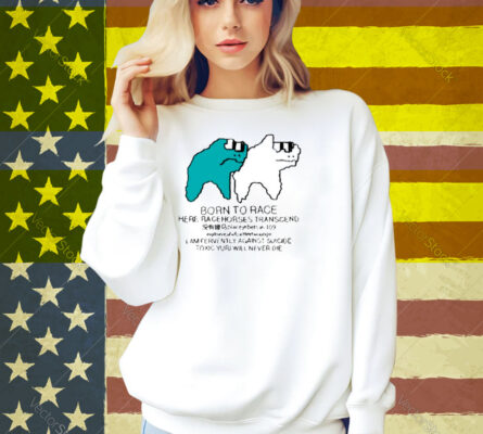 Born To Race Here Racehorses Transcend Shirt