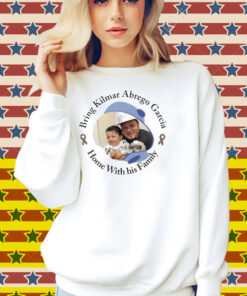 Bring Kilmar Abrego Garcia Home With His Family Shirt