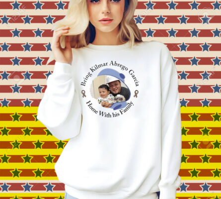 Bring Kilmar Abrego Garcia Home With His Family Shirt