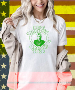 But Daddy I Love Her Thunderbolts Florence Pugh Shirt