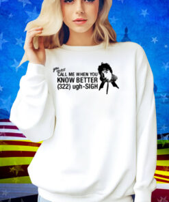 Calumhood Call Me When You Know Better Shirt