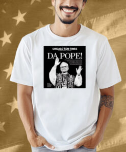 Chicagosuntimes Da Pope Front Page Shirt