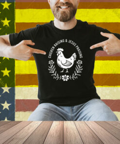 Chicken Raising & Jesus Praising Shirt