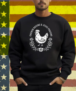 Chicken Raising & Jesus Praising Shirt
