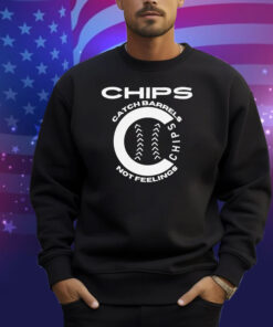 Chips Catch Barrels, Not Feelings Shirt
