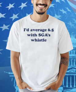 Christopher Olson I'd Average 6.5 With Sga's Whistle Shirt