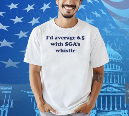 Christopher Olson I'd Average 6.5 With Sga's Whistle Shirt