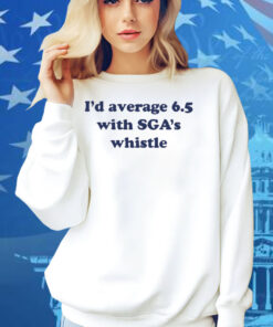 Christopher Olson I'd Average 6.5 With Sga's Whistle Shirt