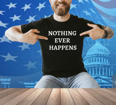 Chudjak Nothing Ever Happens Shirt