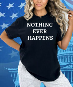 Chudjak Nothing Ever Happens Shirt