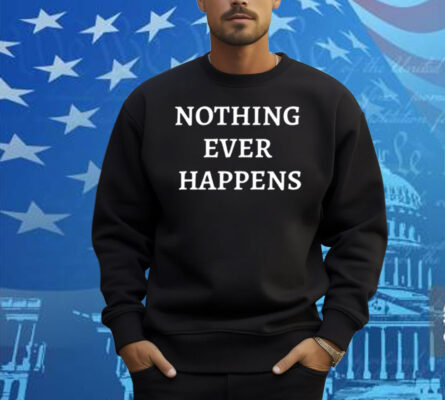Chudjak Nothing Ever Happens Shirt