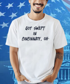 Cincinnati Reds Got Swept In Cincinnati Oh Shirt