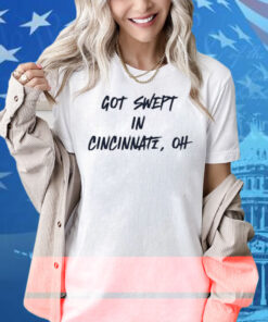 Cincinnati Reds Got Swept In Cincinnati Oh Shirt
