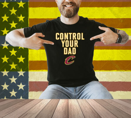 Cleveland Cavaliers Control Your Dad Shirt