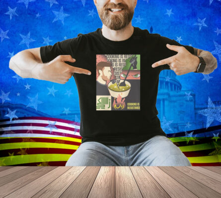 Cooking Is Resistance Shirt