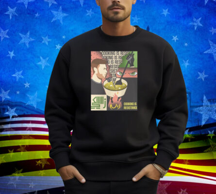 Cooking Is Resistance Shirt