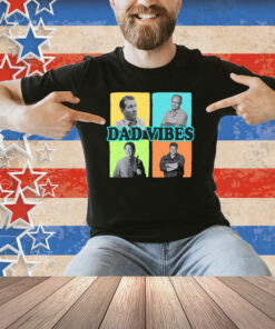 Dad Vibes Al Bundy Red Forman Tim Taylor Dan Conner Shirt