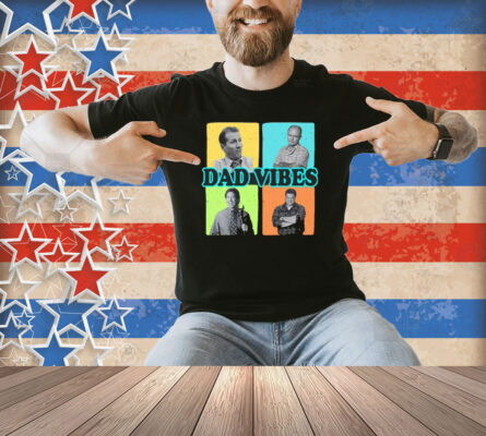 Dad Vibes Al Bundy Red Forman Tim Taylor Dan Conner Shirt