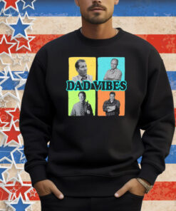 Dad Vibes Al Bundy Red Forman Tim Taylor Dan Conner Shirt