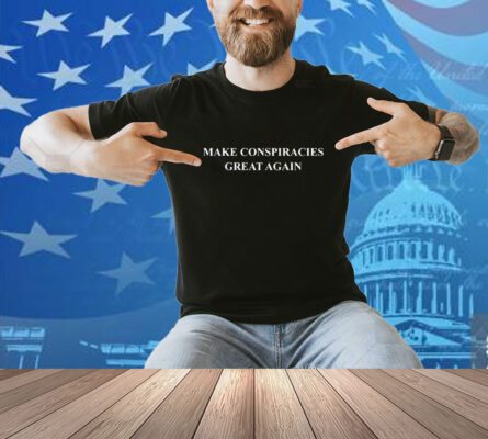 Danny Jones Make Conspiracies Great Again Shirt