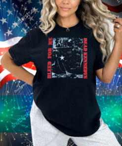 Dead Kennedys Bleed For Me Shirt