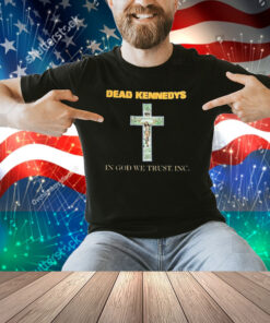 Dead Kennedys In God We Trust, Inc. Cross Shirt
