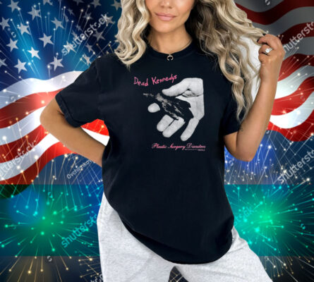 Dead Kennedys Plastic Surgery Disasters Hands Shirt