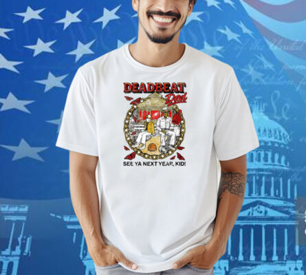 Deadbeat Dad See Ya Next Year, Kid Shirt
