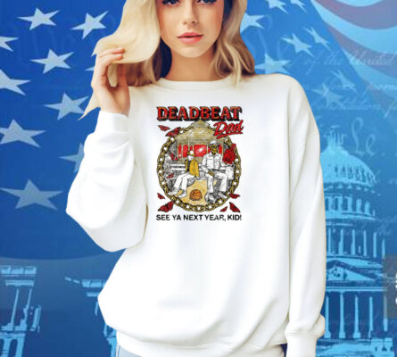 Deadbeat Dad See Ya Next Year, Kid Shirt