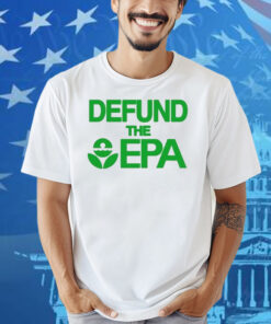Defund The Epa Shirt