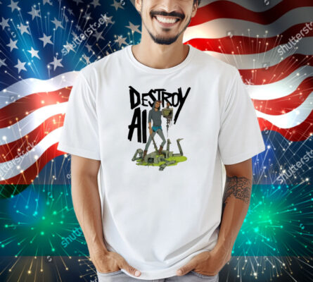 Destroy Ai Shirt