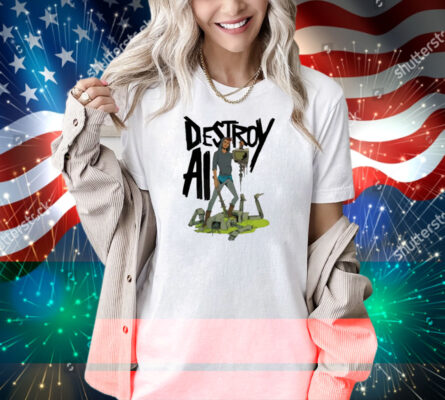 Destroy Ai Shirt