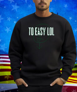 Dirty Coastto Easy Lol Shirt