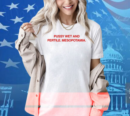 Diva Delight Pussy Wet And Fertile Mesopotamia Shirt
