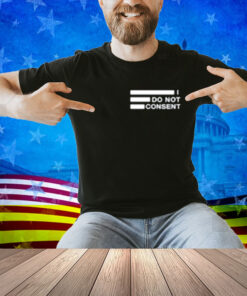 Doc Malik Wearing I Do Not Consent Shirt